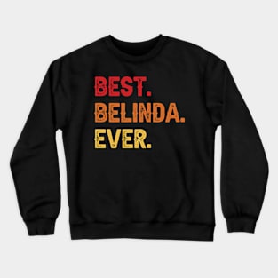 Best BELINDA Ever, BELINDA Second Name, BELINDA Middle Name Crewneck Sweatshirt